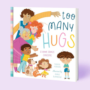 Too Many Hugs (Children's Book about Consent)