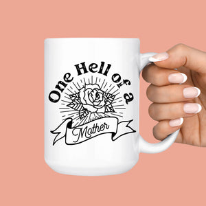 One Hell of a Mother Rose Mug